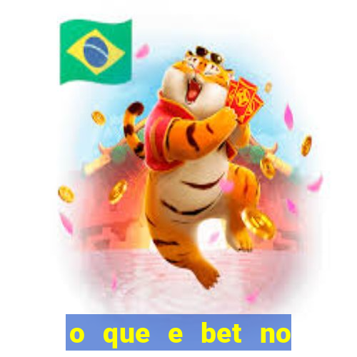 o que e bet no jogo do tigre