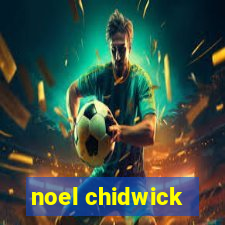 noel chidwick