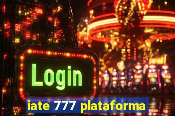 iate 777 plataforma