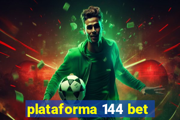 plataforma 144 bet