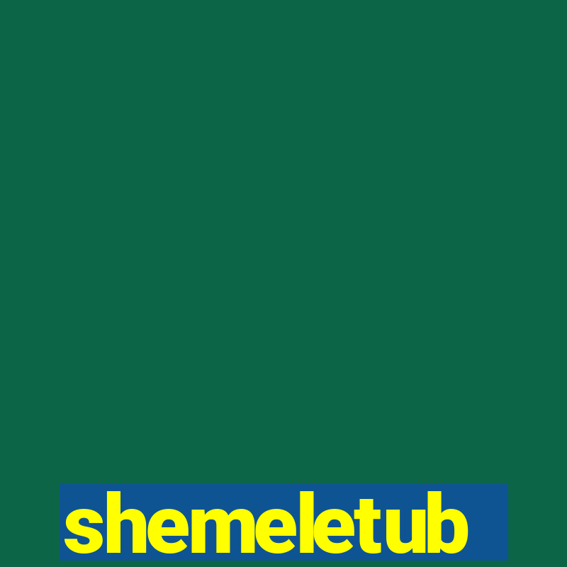 shemeletub