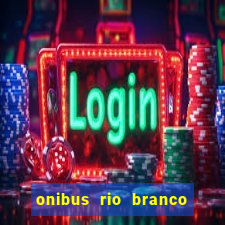 onibus rio branco porto velho