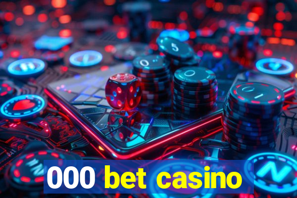 000 bet casino