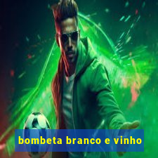 bombeta branco e vinho