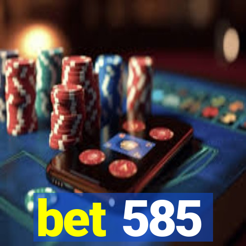 bet 585