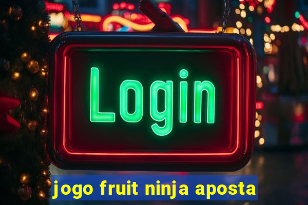 jogo fruit ninja aposta