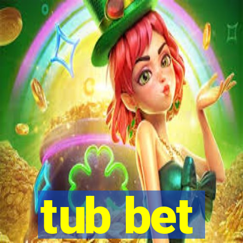 tub bet