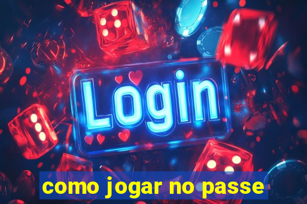 como jogar no passe