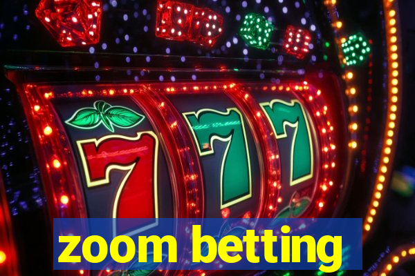 zoom betting