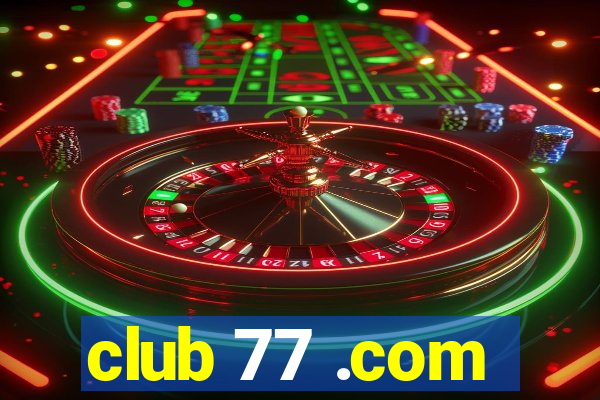 club 77 .com