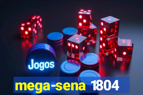 mega-sena 1804