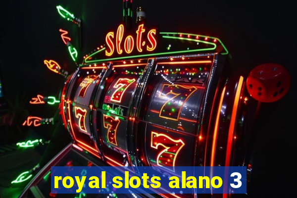 royal slots alano 3