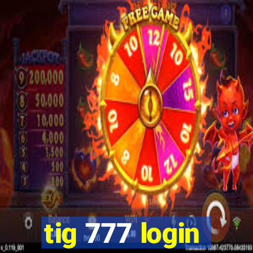 tig 777 login