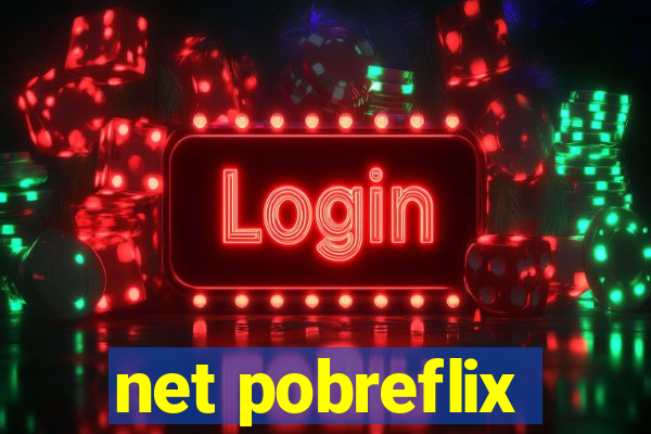 net pobreflix