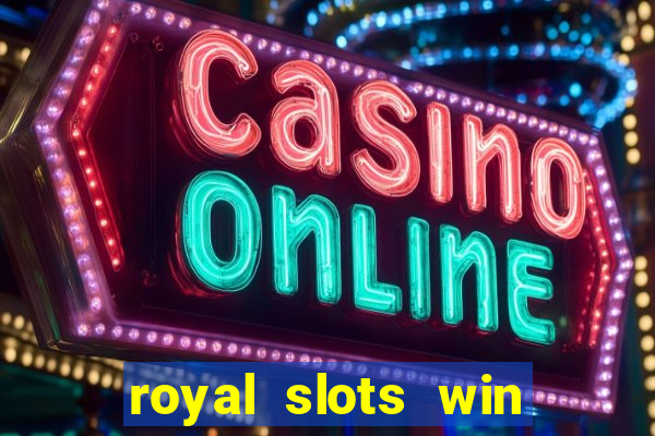 royal slots win real money 777