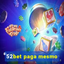 52bet paga mesmo