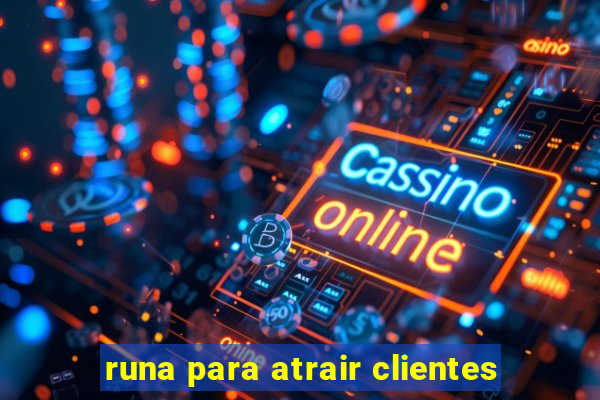 runa para atrair clientes