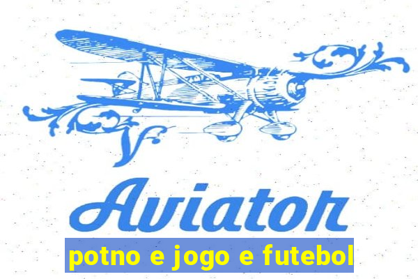 potno e jogo e futebol