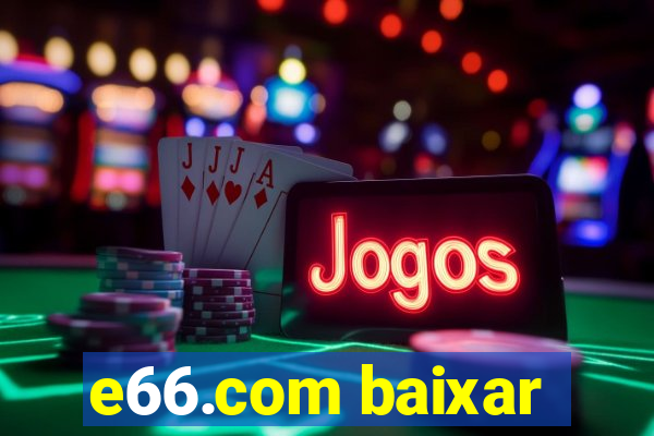 e66.com baixar