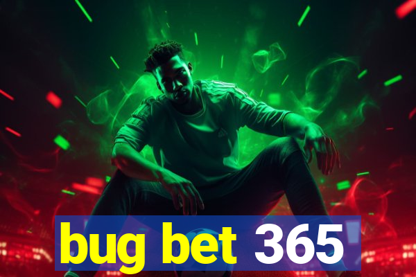 bug bet 365