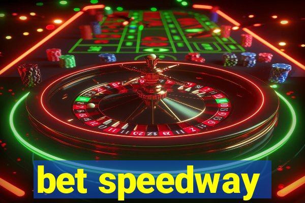 bet speedway