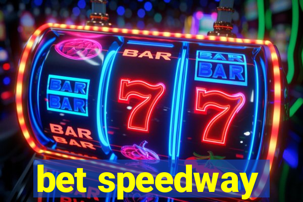 bet speedway