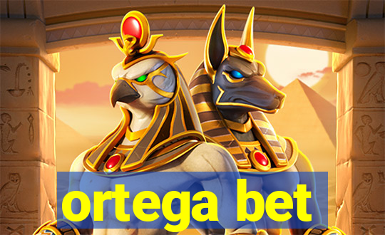 ortega bet