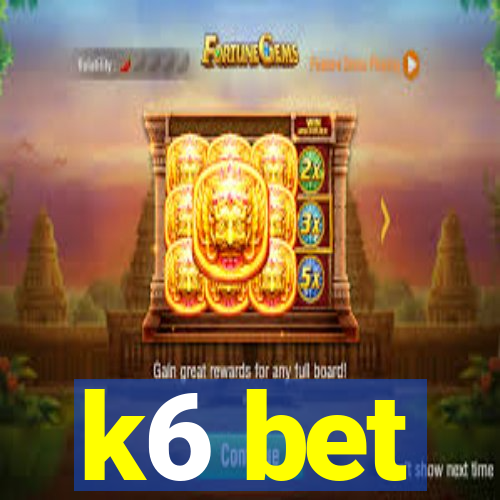 k6 bet