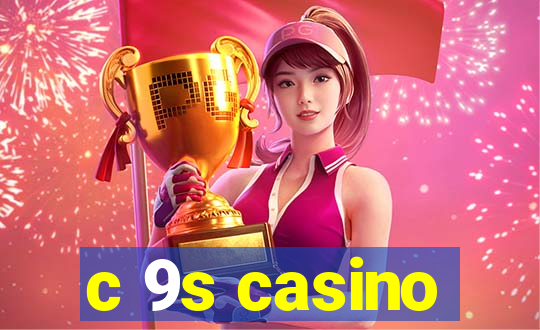 c 9s casino