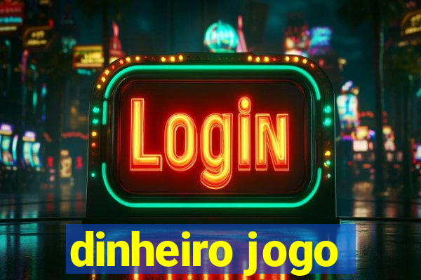 dinheiro jogo