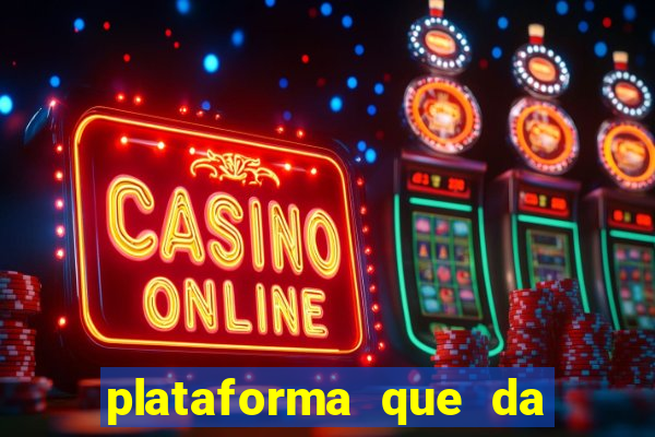 plataforma que da bonus gratis