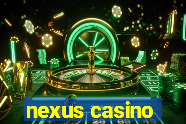 nexus casino