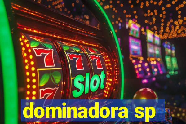 dominadora sp