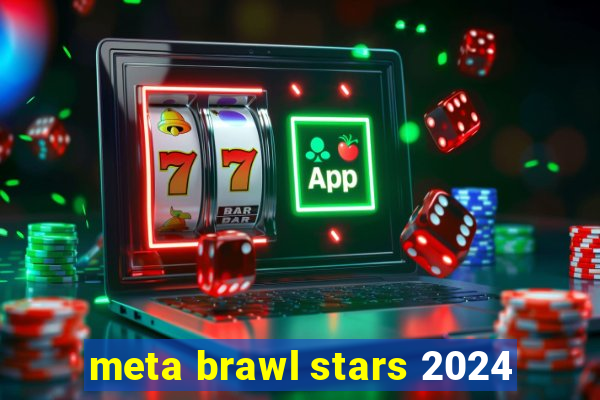 meta brawl stars 2024