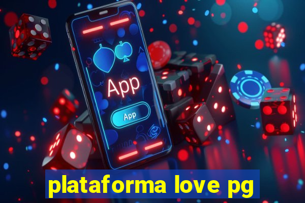 plataforma love pg