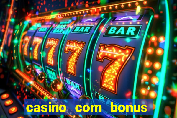 casino com bonus sem deposito