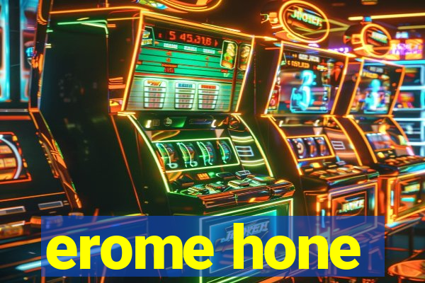 erome hone