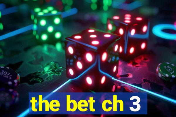 the bet ch 3