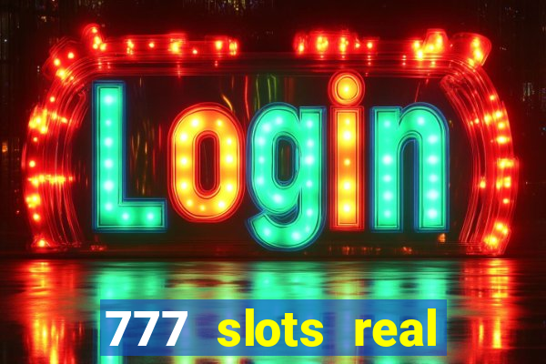 777 slots real cash game