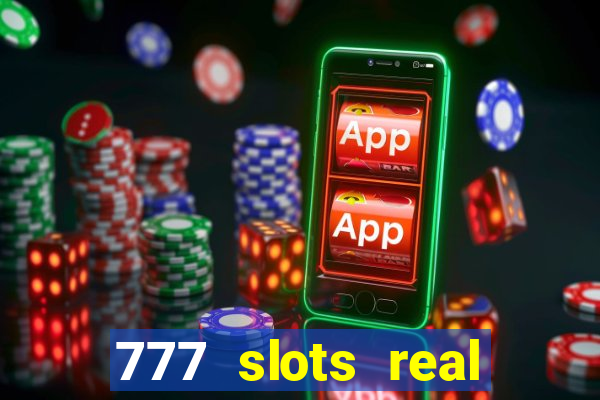 777 slots real cash game