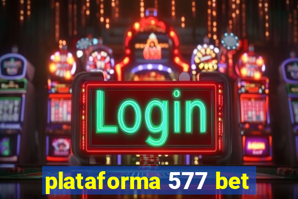 plataforma 577 bet