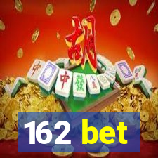 162 bet