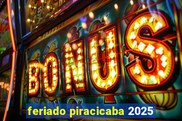 feriado piracicaba 2025