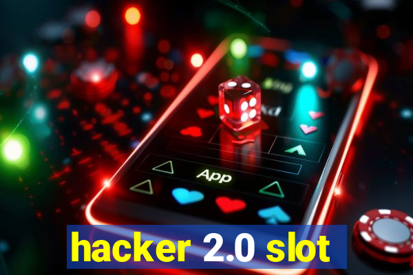 hacker 2.0 slot