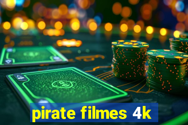 pirate filmes 4k