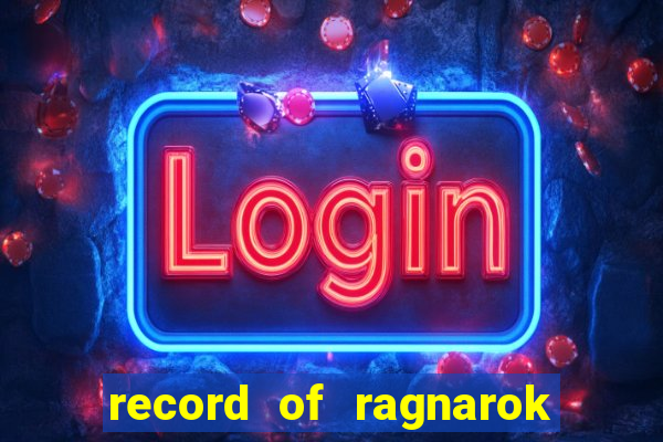 record of ragnarok 3 temporada assistir