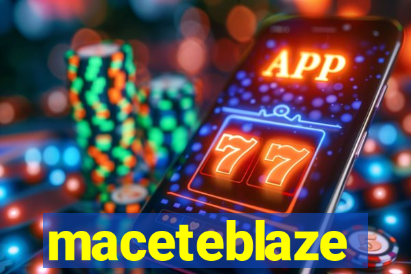 maceteblaze