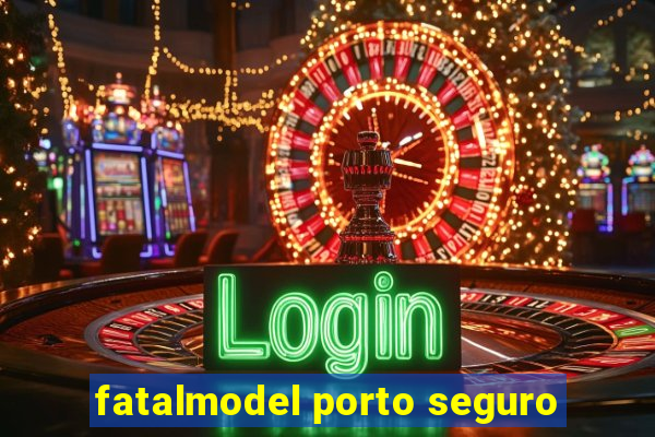 fatalmodel porto seguro