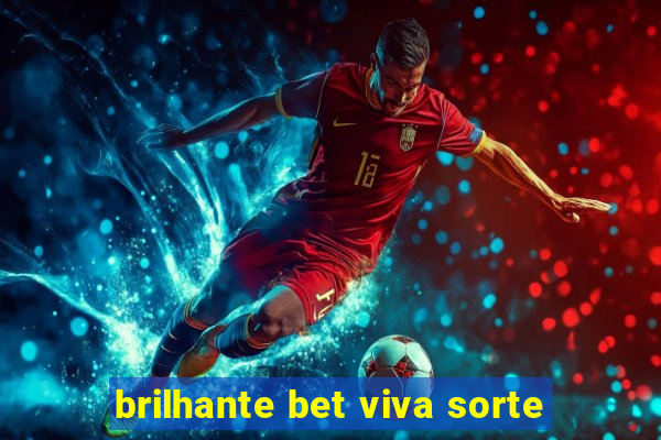 brilhante bet viva sorte