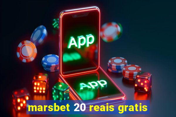 marsbet 20 reais gratis